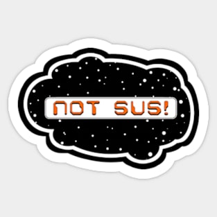 Orange Not Sus! (Variant - Other colors in collection in shop) Sticker